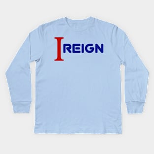 I reign Kids Long Sleeve T-Shirt